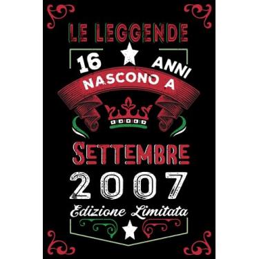 Imagem de Le leggende nascono a Settembre 2007: Taccuino - Diario| Regalo di compleanno Settembre 16 per uomini donne ragazze ragazzi Compleanno 2007 Personalizzato