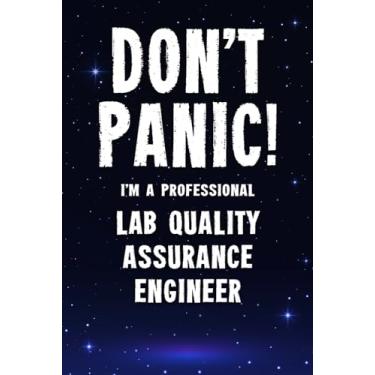 Imagem de Don't Panic! I'm A Professional Lab Quality Assurance Engineer: Customized 100 Page Lined Notebook Journal Gift For A Lab Quality Assurance Engineer : ... Than A Throw Away Greeting Or Birthday Card.
