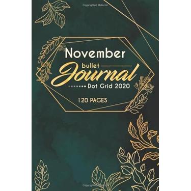 Imagem de November Bullet Journal Dot Grid 2020: bullet journaling with monthly calendar for trackers, mood log, goals, weekly, and daily Dotted Pages