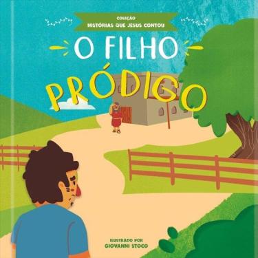 Imagem de O Filho Pródigo - Coleção Histórias Que Jesus Contou - Vol. 1