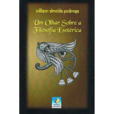 Imagem de Um Olhar Sobre a Filosofia Esotérica - EDITORA DO CONHECIMENTO