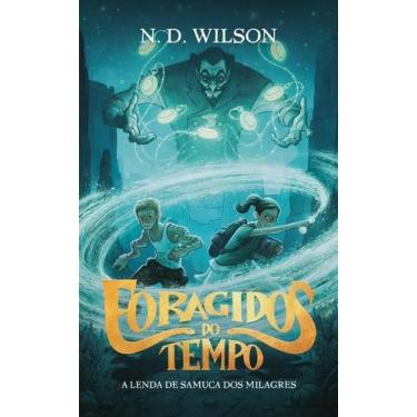 Imagem de Foragidos do tempo: a lenda de samuca dos milagres - Thomas Nelson Bra