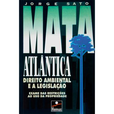 Imagem de Livro - Mata Atlântica: Direito Ambiental e a Legislação - Jorge Sato