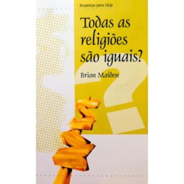 Imagem de Todas As Religioes Sao Iguais, Brian Maiden - Abu Editora