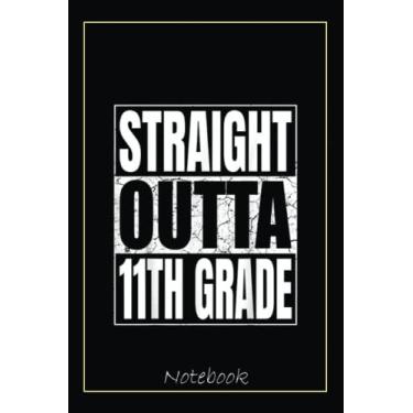 Imagem de Straight Outta 11th Grade Graduate 2022 Funny Eleventh Grade Notebook: Graduation Gift Diary For Notes, Congratulations, Graduate Journal, Gold ... Journal, 6x9 college ruled notebook
