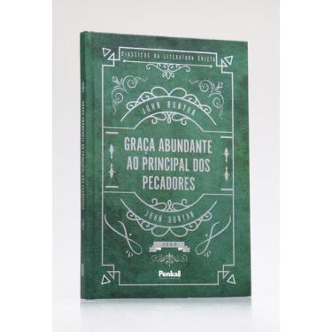 Imagem de Graça Abundante: Ao Principal dos Pecadores / John Bunyan