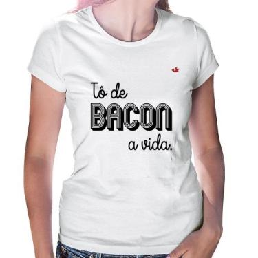 Imagem de Baby Look Estou De Bacon A Vida - Foca Na Moda