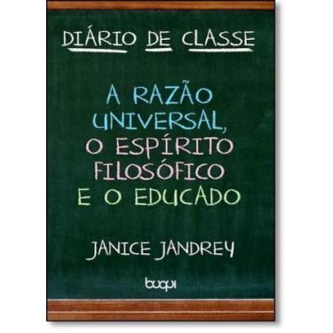 Imagem de Diário de Classe: A Razão Universal, O Espírito Filosófico e o Educado