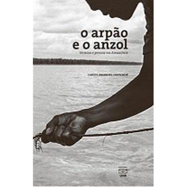 Imagem de Arpão e o anzol, O: Técnica e pessoa na amazonia - UNB, 3