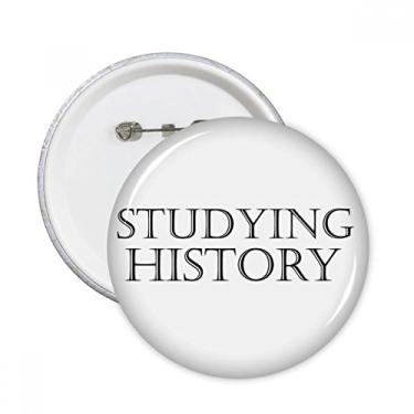 Imagem de Frase curta estudando história alfinetes redondos emblema botão decoração acessório 5 peças