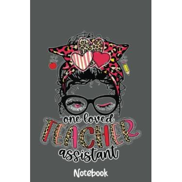 Imagem de Leopard Messy Bun One Loved Teacher Assistant Valentine Day Notebook: Journal or Planner for Teacher Gift, Great for Teacher Appreciation,Thank You,Retirement,Year End Gift