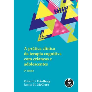 Imagem de Livro - A Prática Clínica da Terapia Cognitiva com Crianças e Adolesce