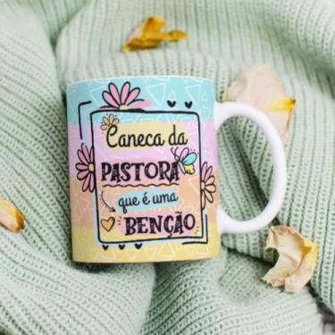 Imagem de Caneca Porcelana Pastora Que é Uma Benção Est.2 -  Religioso Zlprint