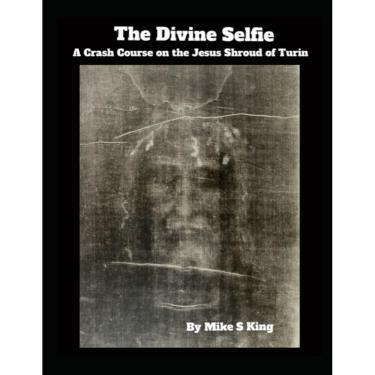 Imagem de Livro The Divine Selfie: Um curso intensivo sobre o Sudário de Jesus