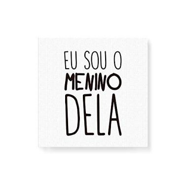 Imagem de Arte Maníacos Quadro Decorativo em Tela Canvas Eu sou o Menino Dela - 50x50cm