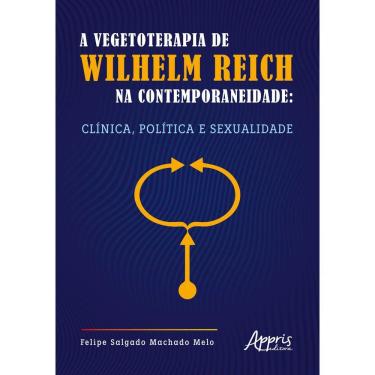 Imagem de  A Vegetoterapia de Wilhelm Reich na Contemporaneidade: Clínica, Política e Sexualidade