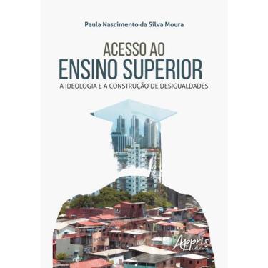 Imagem de Livro - Acesso ao ensino superior: a ideologia e a construção de desig