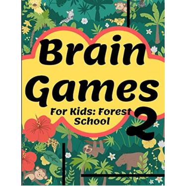 Imagem de Brain Games For Kids: Forest School 2: Smart And Clever Kids Fun For Girls And Boys 3-8 Year Olds Brain Teasers Cute Book Perfectly Logical Challenging Color Pages