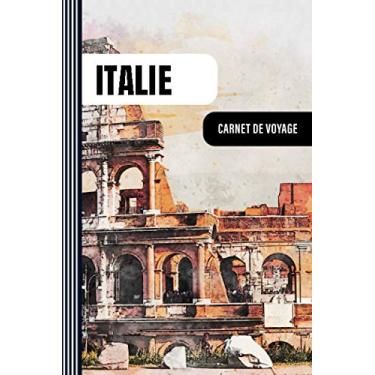 Imagem de Italie Carnet de Voyage: Journal de Bord Cahier de Notes à Écrire, Remplir - 52 Citations Voyages Célèbres, Agenda Quotidien Organiseur Planning - ... pour l'écriture Vacanciers Voyageurs