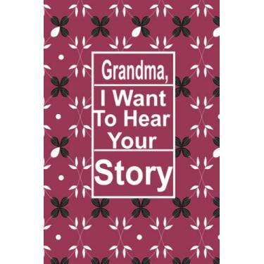 Imagem de Grandma,I want to hear your story: This is a great fill in journal for family and friends