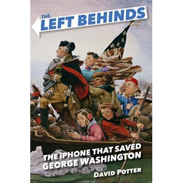 Imagem de The Left Behinds: The iPhone that Saved George Washington (English Edition)