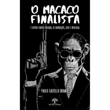 Imagem de O Macaco Finalista e Outros Contos Policiais, de Aberrações, Sexo e Mitologia