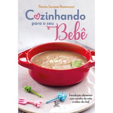 Imagem de Cozinhando para o seu bebê: Introdução alimentar com carinho de mãe e sabor de chef.