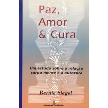 Imagem de Paz, Amor e Cura - Um Estudo Sobre a Relação Corpo-mente e a Autocura 