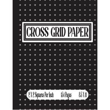 Imagem de Cross Grid Paper: Crossed Lines Graph Paper Notebook (Plus Symbol Pattern) | 2 X 2 Squares Per Inch | 30% Length | 0.7 Thickness | Grey Lines | ... cross-stitch, Knitting Design | 154 Pages