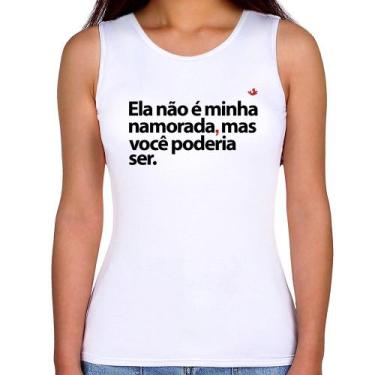 Imagem de Regata Feminina Ela não é minha namorada, mas você poderia ser - Foca 