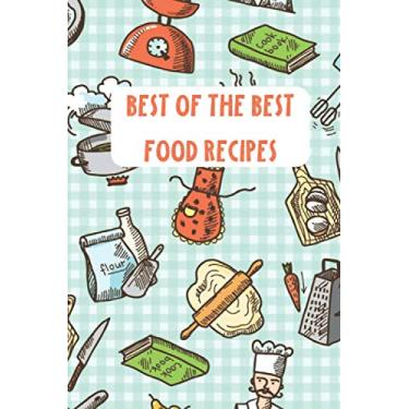Imagem de Best of the Best Food Recipes: Notebook Journal for Recording My Favorite Recipes From Mom, Grandma and Family Cooking Ingredients Secret, Personal Cookbooks