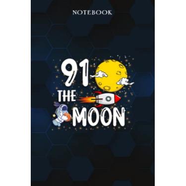 Imagem de Ninety One The Moon Adult 91st Birthday Gift for 91 - Lined Notebook: 1931 91st Birthday Gifts for Women & Him Journal, Funny Is You 91 Gift Idea for ... Old Party Supplies Decorations for Him, Her