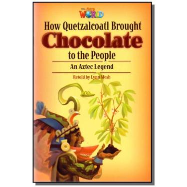 Imagem de Livro - Our World 6 - Reader 3: How Quetzalcoatl Brought Chocolate to the People: An Aztec Legend