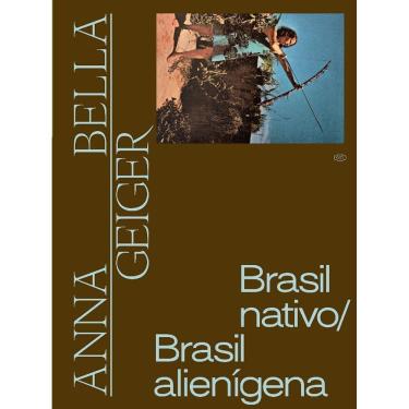 Imagem de Anna Bella Geiger: Brasil Nativo/Brasil Alienigena