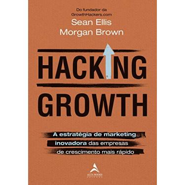 Imagem de Hacking Growth: a estratégia de marketing inovadora das empresas de crescimento mais rápido