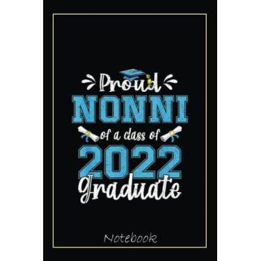 Imagem de Proud Nonni of a Class of 2022 Graduate Senior 22 Notebook: Graduation Gift Diary For Notes, Congratulations, Graduate Journal, Gold Graduate Gifts, Graduation Journal, 6x9 college ruled notebook