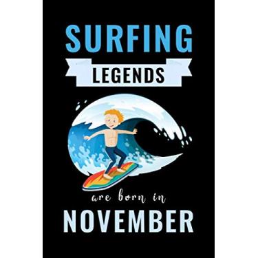 Imagem de Surfing Legends Are Born In November: Unique Surfing Birthday Gift For Boys, Girls, Players | Lined Notebook/Journal For Surfing Lovers & Fans | 110 Pages (Surfing Birthday Gifts)