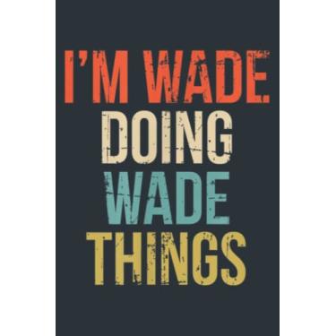 Imagem de Funny WADE Doing Name Things Personalized Joke Men: Study Notebook, 6 x 9 inches, 120 pages