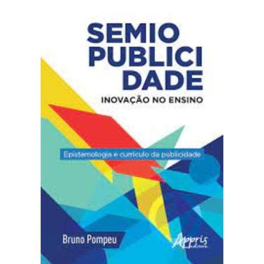 Imagem de Semiopublicidade: inovação no ensino - epistemologia e currículo da publicidade Capa comum – 16 agosto 2018