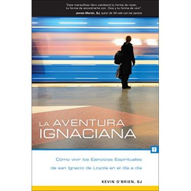 Imagem de La aventura ignaciana: Cómo vivir los Ejercicios Espirituales de san Ignacio de Loyola en el día a día (Spanish Edition)