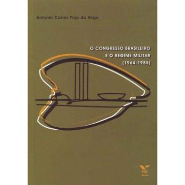 Imagem de Congresso Brasileiro e o Regime Militar (1964-1985), O - FGV, 3