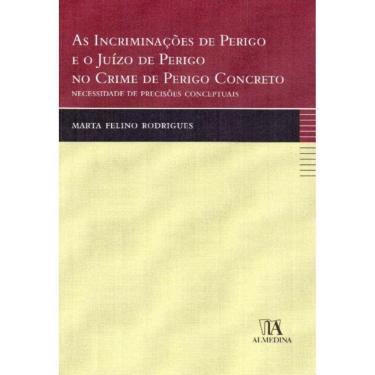 Imagem de Incriminações de Perigo e o Juízo de Perigo no Crime de Perigo Concreto, As