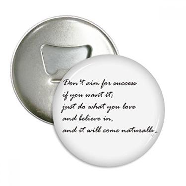 Imagem de Emblema multifuncional Don't Aim For Success If You Want It, abridor de garrafas, ímã de geladeira