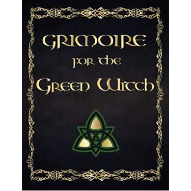Imagem de Grimoire For The Green Witch: (Coloured Parchment Interior 4) The Complete Theurgy Book of Your Own Shadows, Spells, Potion, Charms and The History of Grimoires, Witches, Wiccans and Hags (10)