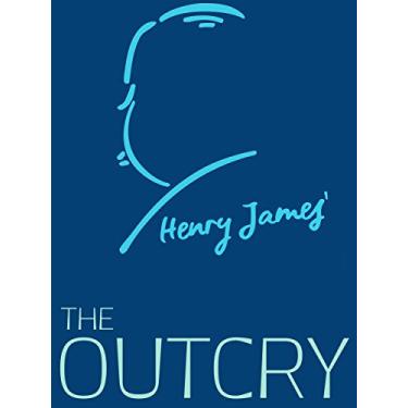 Imagem de The Outcry (Henry James Collection) (English Edition)