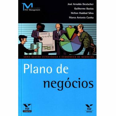 Imagem de Livro - Plano de Negócios - José Arnaldo Deutscher, Guilherme Bastos, Helton Haddad Carneiro da Silva e Marco Antonio Cunha