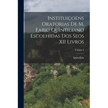 Imagem de Instituiçoens Oratorias De M. Fabio Quintiliano Escolhidas Dos Seos XII Livros; Volume 2