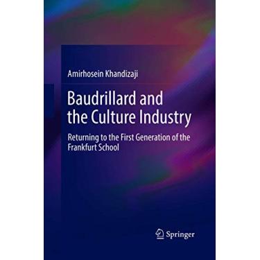 Imagem de Baudrillard and the Culture Industry: Returning to the First Generation of the Frankfurt School