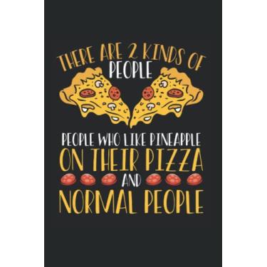 Imagem de Existem 2 tipos de pessoas, pessoas que gostam de abacaxi em sua pizza e pessoas normais: caderno/diário de 15 x 23 cm - 100 páginas forradas - Presentes para fazer pizza