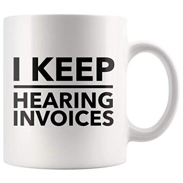 Imagem de Panvola I Keep Hearing Invoices Contador Presentes Para Colegas de Trabalho Contabilidade Estudante Formatura Presentes CPA Contador Novidade Caneca Cerâmica (Branca)